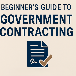 Beginner's Guide to Government Contracting